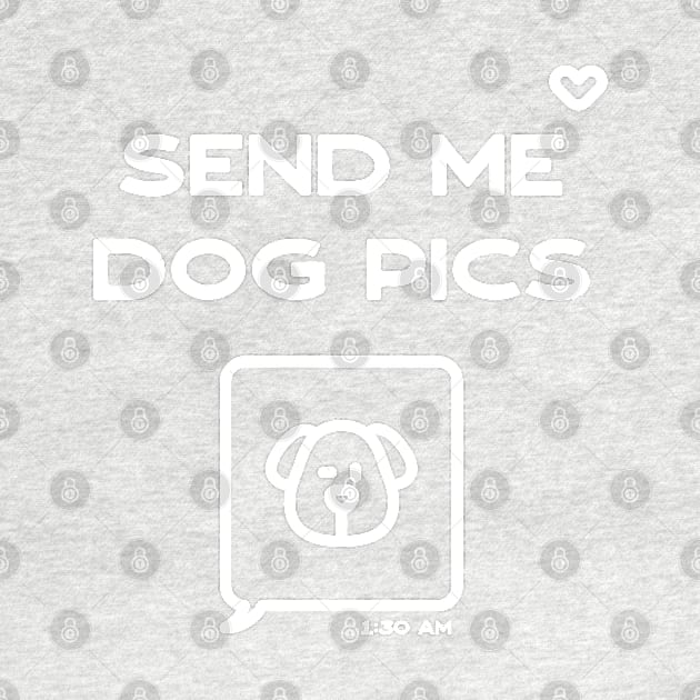 Send me dog pics by Inspire Creativity